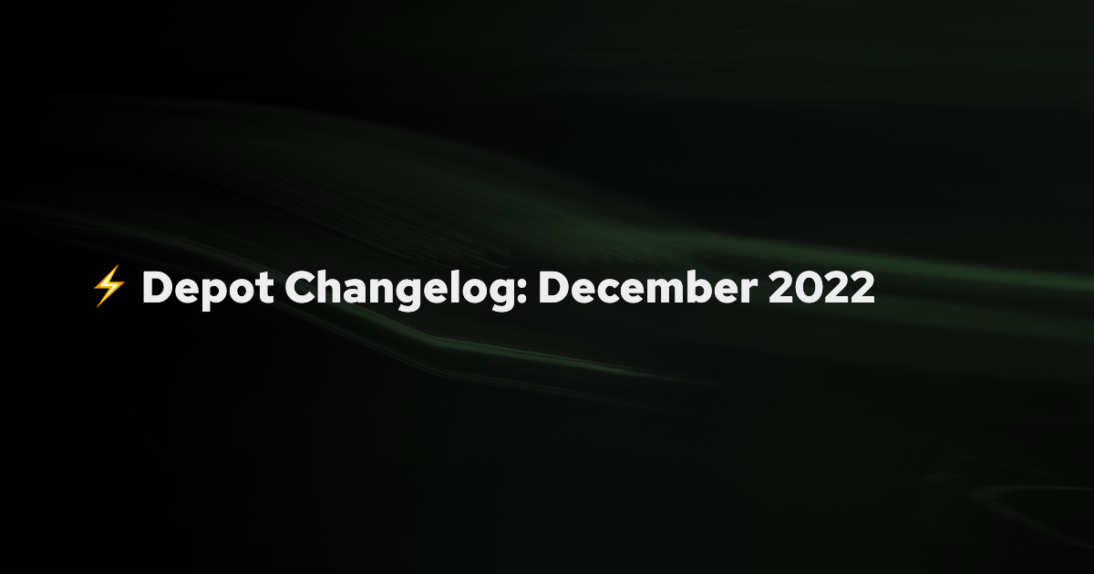 Depot Changelog: December 2022 banner