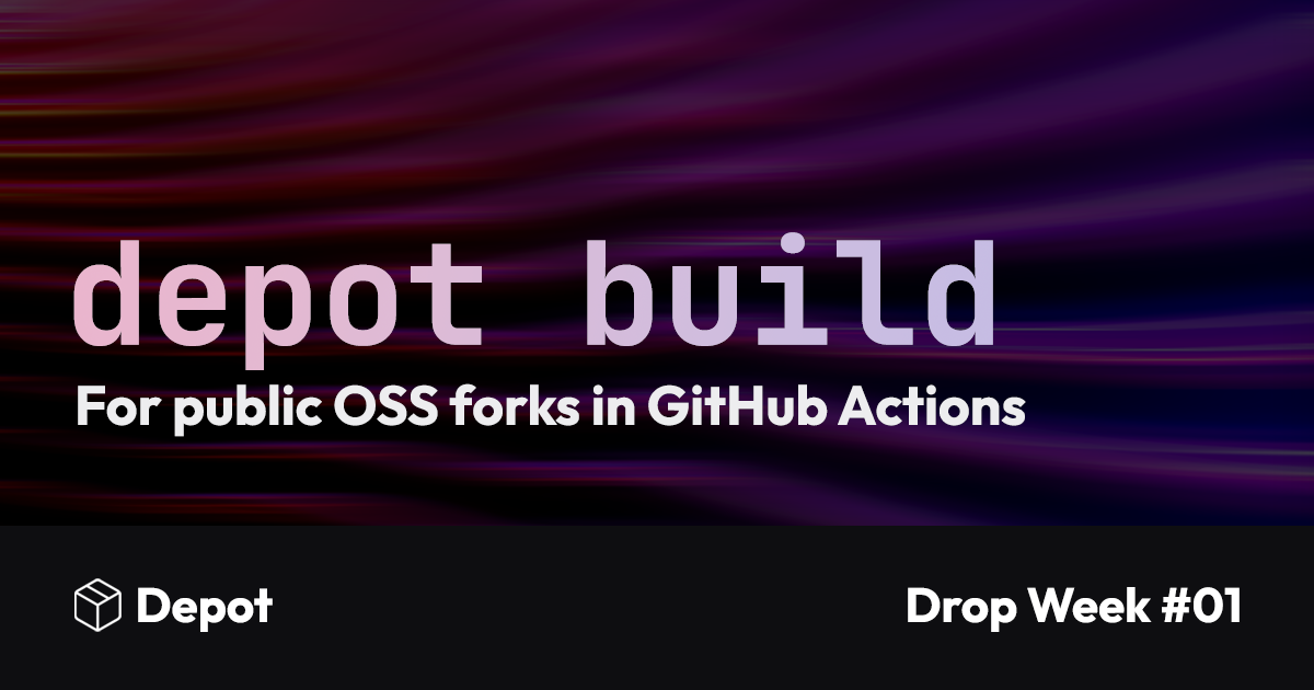 Run Depot builds on forks of open-source projects with GitHub Actions banner