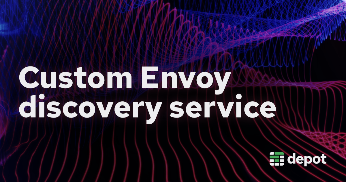 Building a custom Envoy discovery service for Depot banner