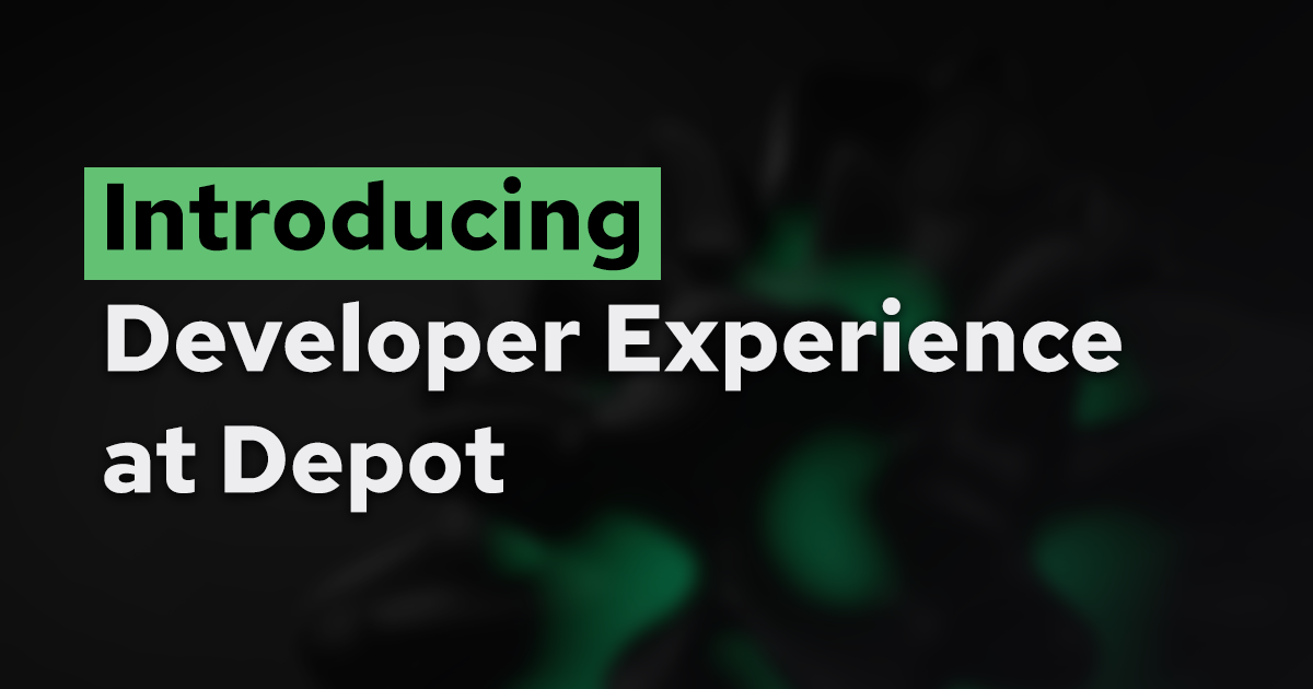 Introducing Developer Experience at Depot banner