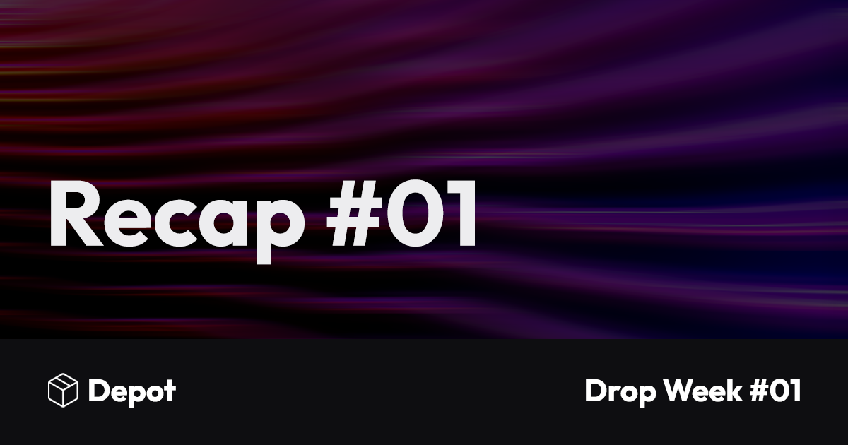 A recap of Depot Drop Week #01 banner