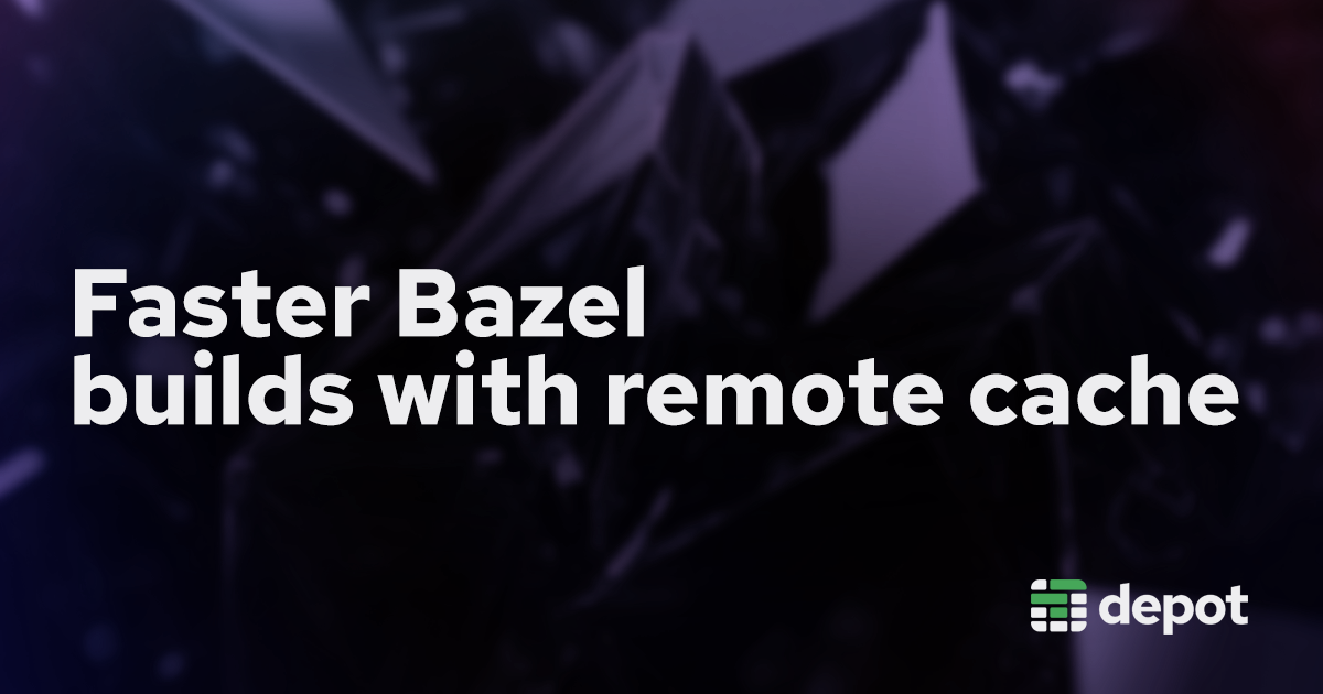 Faster Bazel builds with remote cache banner