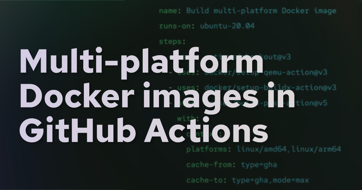 How To Build Multi-platform Docker Images In GitHub Actions