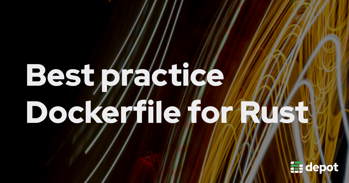 Best practice Dockerfile for speedy Rust builds banner