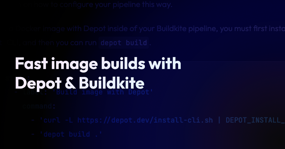 Faster image builds from Buildkite pipelines with Depot banner